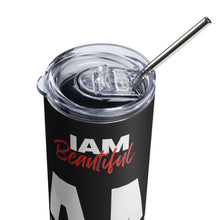 Load image into Gallery viewer, I AM BEAUTIFUL Stainless steel tumbler
